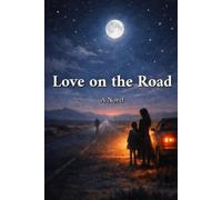 Love on the Road: A Novel of Love and Longing