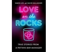 Love On The Rocks: True stories from a Pattaya bar manager