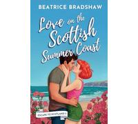 Love on the Scottish Summer Coast: A cosy and spicy second chance romance set in Scotland (Escape to Scotland, Book 3)