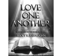 Love One Another: Bible Study on the Book of 1st John (1-2-3 John)
