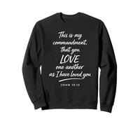 Love One Another John 15:12 Faith Kindness Scripture Bible Sweatshirt