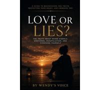 Love Or Lies: The Truth About Mixed Signals, Emotional Manipulation, and Choosing Yourself