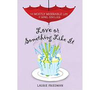 Love or Something Like It (Mostly Miserable Life of April Sinclair, 4)