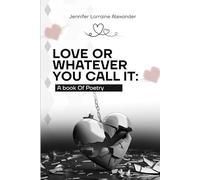 Love or Whatever You Call It: A Book of Poetry