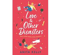 Love & Other Disasters: 'The perfect recipe for romance' - you won't want to miss this delicious rom-com!