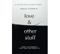 Love & Other Stuff II: About the moments that make and break us.