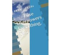 Love Overpowers Everything, Two