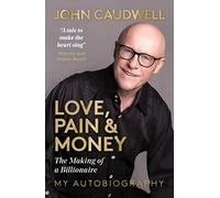 Love, Pain and Money : The Making of a Billionaire