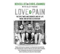 Love & Pain : The epic times and crooked lines of life inside and outside Silverchair
