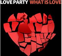 Love Party - What Is Love