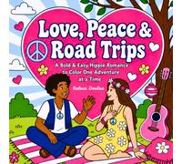 Love, Peace & Road Trips: A Bold & Easy Hippie Romance to Color One Adventure at a Time - A Beautiful Depiction of a Free Spirited Relationship