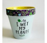 Love Plants Pot I Wet My Plants