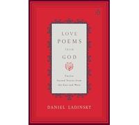 Love Poems from God: Inspirations from Twelve Sacred Voices of the East and West: Twelve Sacred Voices from the East and West (Compass)