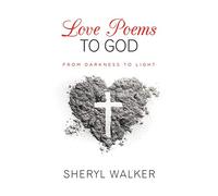 Love Poems to God: From Darkness to Light