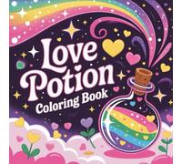 Love Potion Coloring Book: witchcraft coloring book for adults, magic potion coloring book, mystical fantasy coloring book, gothic coloring book for ... book, enchanted potion bottles coloring book
