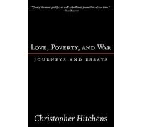 Love, Poverty, and War: Journeys and Essays (Nation Books)