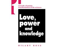 Love, Power and Knowledge: Towards a Feminist Transformation of the Sciences