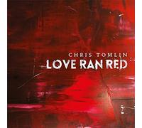 Love Ran Red by Chris Tomlin (2014-08-03)