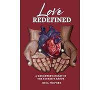 Love Redefined: A Daughter's Heart In The Father's Hands