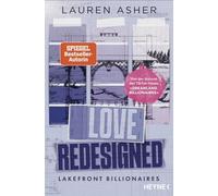 Love Redesigned - Lakefront Billionaires: Roman - Von der Autorin des SPIEGEL-Bestsellers und TikTok-Hypes »Dreamland Billionaires«