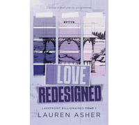 Love Redesigned - Lakefront Billionaires Tome 1: La nouvelle série de Lauren Asher, autrice de The Fine Print