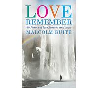 Love, Remember: 40 poems of loss, lament and hope