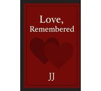 Love, Remembered: A Love Story