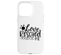 Love Rescued Me Pet Rescue Support Story Case for iPhone 15 Pro Max