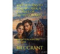 LOVE RETURNS TO WILLOW CREEK: A JOURNEY OF FAITHFUL HEARTS: REDEMPTION, HOPE, AND TRUE LOVE