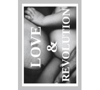 Love & Revolution: Radical Honesty, Conscious Tribes, Local Community