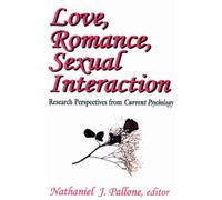 Love, Romance, Sexual Interaction : Research Perspectives from "Current Psychology"