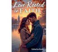 Love Rooted in Faith (A Willow Ridge Faith & Love)