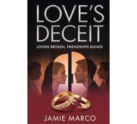 Love’s Deceit: Lovers broken, friendships ruined