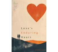 Love’s Enduring Heart: Life Poems of Devotion, Longing, Sorrow, and Hope