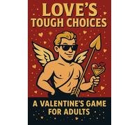 Love’s Tough Choices A Valentine’s Game for Adults