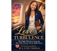 Love’s Turbulence: The Flight Plan for Loving the Man Who Checks All the Right Boxes