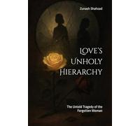 Love’s Unholy Hierarchy: The Untold Tragedy of the Forgotten Woman