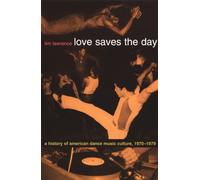 Love Saves the Day : A History of American Dance Music Culture, 1970-1979
