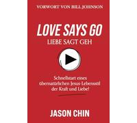 Love Says Go (German Version): Training for a Supernatural Lifestyle