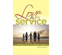 Love & Service: A Meditation Guide for People in Recovery