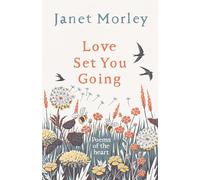 Love Set You Going: Poems of the Heart