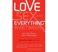 Love, Sex and Everything in Between: Fact and Fiction from a Sexologist