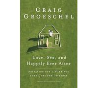 Love Sex and Happily Ever After: Preparing for a Marriage that Goes the Difference
