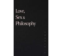 Love, Sex and Philosophy