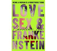 Love, Sex & Frankenstein