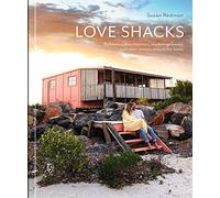 Love Shacks: Romantic cabin charmers, modern getaways and rustic retreats around the world