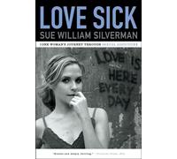 Love Sick - One Woman`s Journey through Sexual Addiction