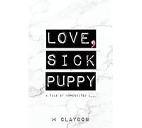 Love, Sick Puppy: A tale of unrequited L___