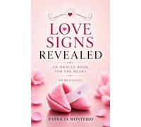 Love Signs Revealed, Oracle Book with 89 Messages for Love, Relationships and Emotional Guidance: Intuitive messages to understand emotions, silence, ... romantic signs (The Clarity Oracle Series)