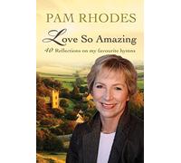 Love So Amazing: 40 reflections on my favourite hymns (New edition)